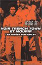 voir trench town et mourrir